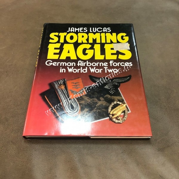 Storming Eagles , German Airborn Forces in WW2 by James Lucas
