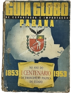 GUIA GLOBO DE EXPORTACAO E IMPORTACAO PARANA, NO ANO DO I CENTENARIO DA EMANCIPACAO POLITICA DO ESTADO 1853-1953